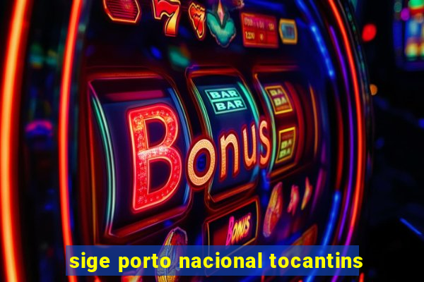 sige porto nacional tocantins